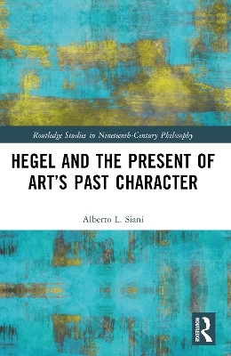 Hegel and the Present of Art’s Past Character