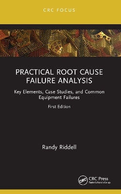 Practical Root Cause Failure Analysis - Randy Riddell