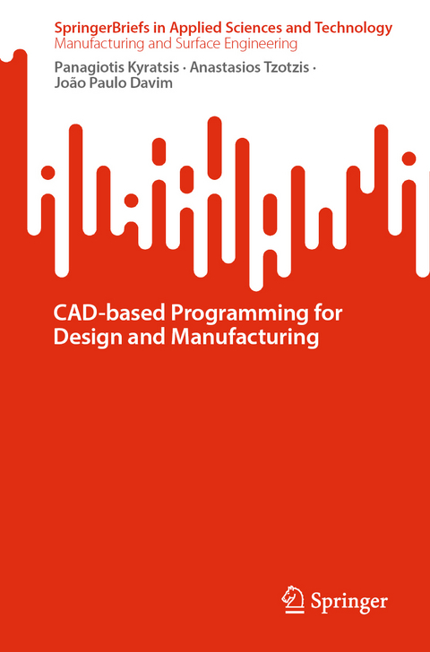 CAD-based Programming for Design and Manufacturing - Panagiotis Kyratsis, Anastasios Tzotzis, Jo&atilde;o Paulo Davim