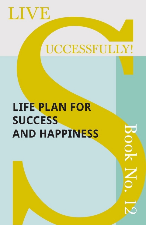 Live Successfully! Book No. 12 - Life Plan for Success and Happiness -  D. N. McHardy