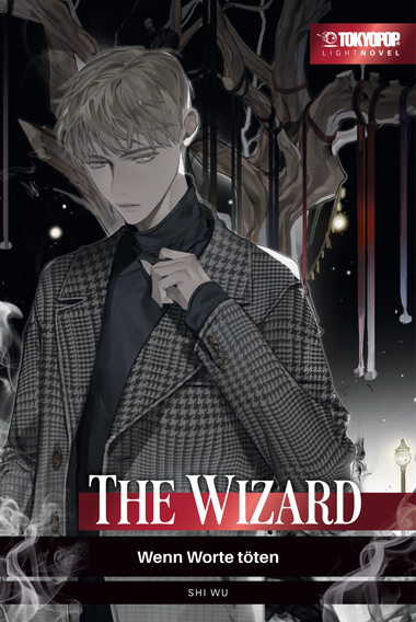 The Wizard - Wenn Worte t&ouml;ten - Light Novel -  Shi Wu