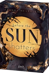 Before the Sun Shatters (Scandalous Secrets, Band 1) - Franka Neubauer