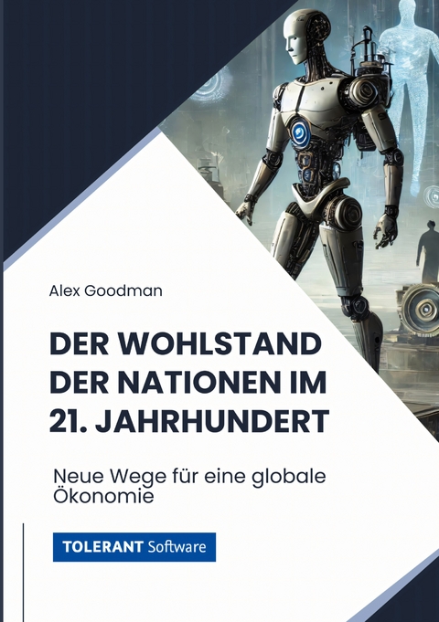 Der Wohlstand der Nationen im 21. Jahrhundert - Alex Goodman