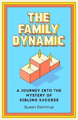 The Family Dynamic - Susan Dominus