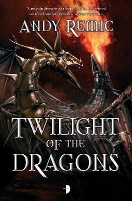 Twilight of the Dragons - Andy Remic