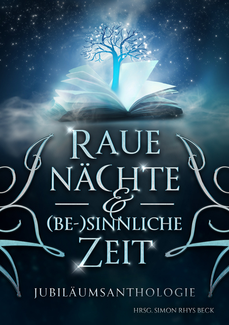 Raue N&auml;chte und (be-) sinnliche Zeit - Simon Rhys Beck, Sandra Busch, J.L. Carlton, Barbara Corsten, Sandra Gernt, Beth MacLean, L. Mattis, Bianca Nias, Leann Porter, Justin C. Skylark, Orlando Stein, Andy D. Thomas, Lili B. Wilms