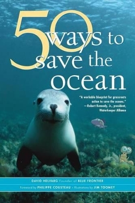 50 Simple Ways to Save the Ocean - David Helvarg