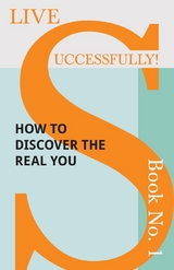 Live Successfully! Book No. 1 - How to Discover the Real You - D. N. McHardy