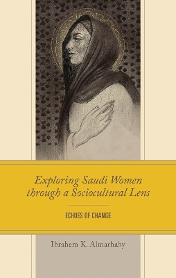 Exploring Saudi Women through a Sociocultural Lens - Ibrahem K. Almarhaby