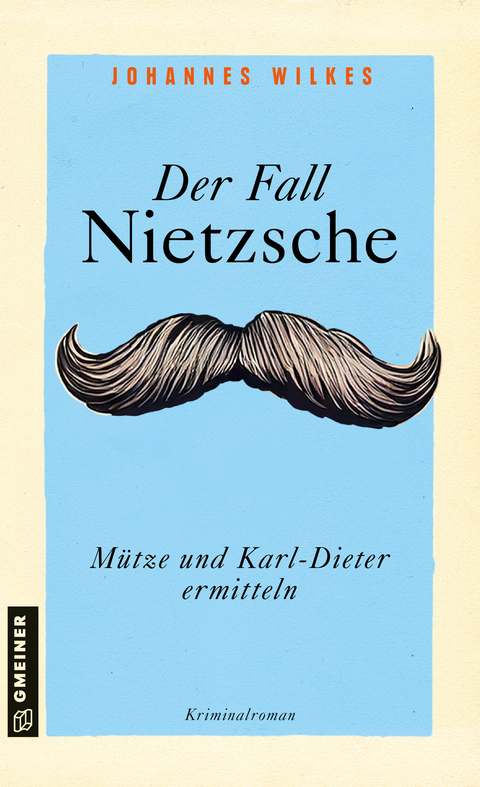 Der Fall Nietzsche - M&uuml;tze und Karl-Dieter ermitteln - Johannes Wilkes