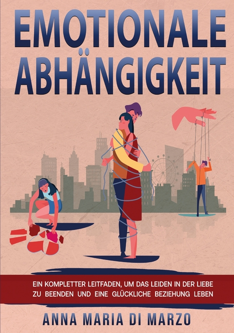 Emotionale Abh&auml;ngigkeit - Anna Maria Di Marzo