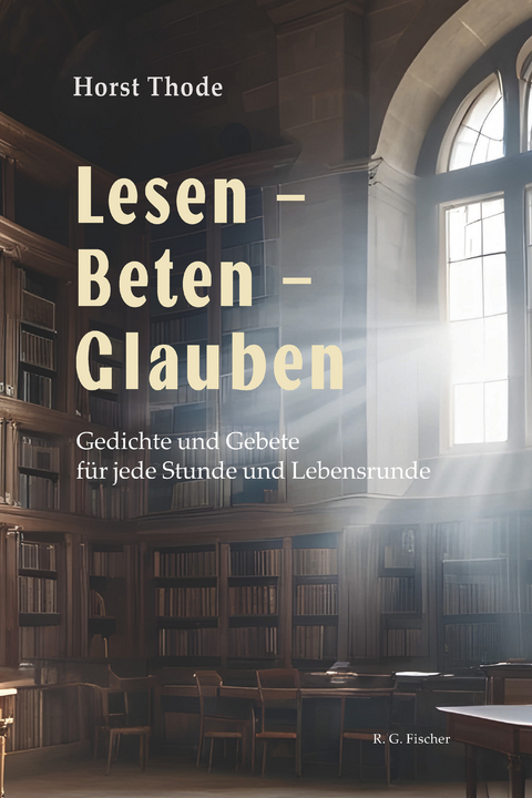 Lesen &ndash; Beten &ndash; Glauben - Horst Thode