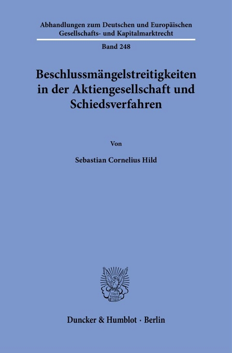Beschlussm&auml;ngelstreitigkeiten in der Aktiengesellschaft und Schiedsverfahren - Sebastian Cornelius Hild