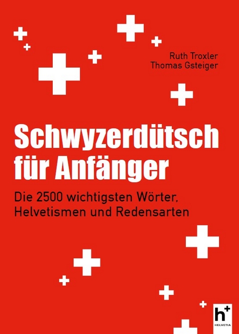 Schwyzerd&uuml;tsch f&uuml;r Anf&auml;nger - Thomas Gsteiger, Ruth Troxler