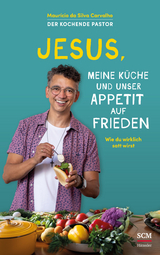 Jesus, meine K&uuml;che und unser Appetit auf Frieden - Maur&iacute;cio Da Silva Carvalho