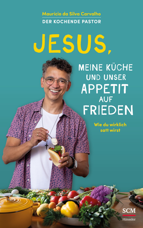 Jesus, meine K&uuml;che und unser Appetit auf Frieden - Maur&iacute;cio Da Silva Carvalho