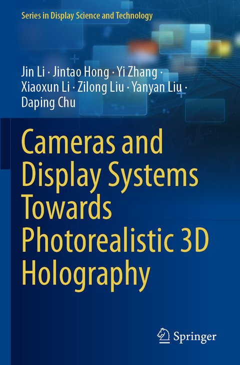 Cameras and Display Systems Towards Photorealistic 3D Holography - Jin Li, Jintao Hong, Yi Zhang, Xiaoxun Li, Zilong Liu, Yanyan Liu, Daping Chu