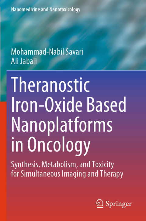 Theranostic Iron-Oxide Based Nanoplatforms in Oncology - Mohammad-Nabil Savari, Ali Jabali