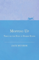 Mopping Up - Through the Eyes of Bobbie Burns - Jack Munroe