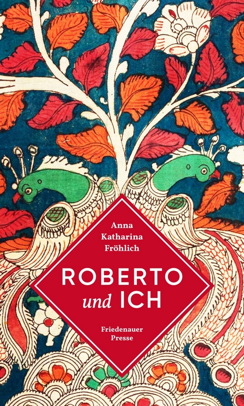 Roberto und ich - Anna Katharina Fr&ouml;hlich