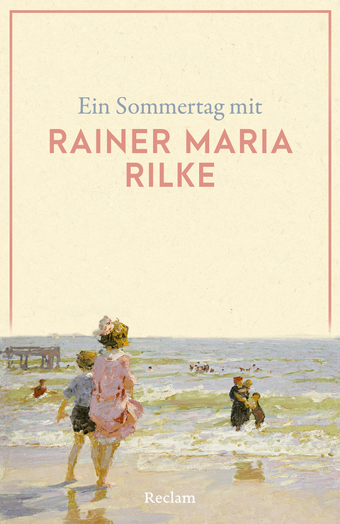 Ein Sommertag mit Rainer Maria Rilke - Rainer Maria Rilke