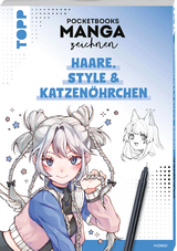 Pocketbooks Manga zeichnen - Teil 3: Haare, Style & Katzen&ouml;hrchen -  Mongi