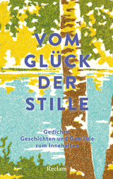 Vom Gl&uuml;ck der Stille. Gedichte, Geschichten und Gem&auml;lde zum Innehalten - 