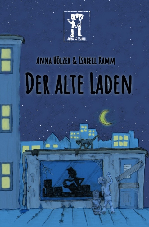 Der alte Laden - Anna H&ouml;lzer, Isabell Kamm