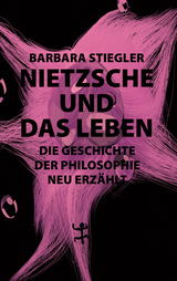 Nietzsche und das Leben - Barbara Stiegler