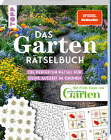 Das Garten-R&auml;tselbuch &ndash; Mit Profi-Tipps von "mein sch&ouml;ner Garten" f&uuml;r das ganze Jahr
