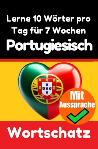 Portugiesisch-Vokabeltrainer: Lernen Sie 7 Wochen lang täglich 10 Portugiesische Wörter