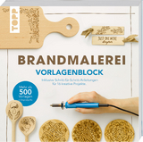 Brandmalerei. Vorlagenblock. Mehr als 500 Vorlagen in Originalgröße. - Alice Hörnecke, Alice Herzog, Lisa Schmidt