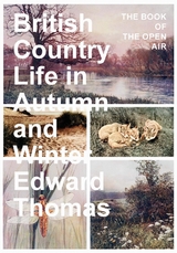 British Country Life in Autumn and Winter - Edward Thomas