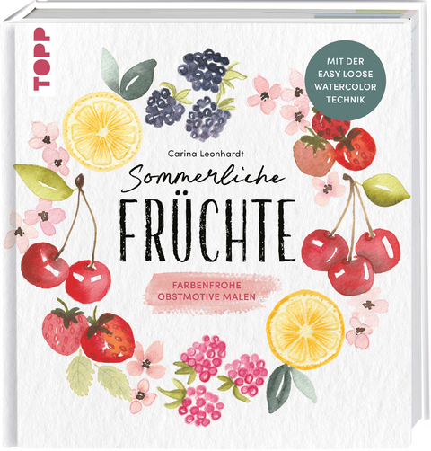Sommerliche Fr&uuml;chte - Carina Leonhardt