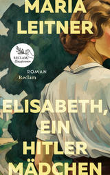 Elisabeth, ein Hitlerm&auml;dchen. Roman der deutschen Jugend - Maria Leitner