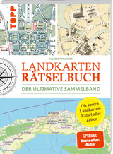 Landkarten R&auml;tselbuch &ndash; Die besten Landkarten-R&auml;tsel aller Zeiten. Der ultimative Sammelband - Norbert Pautner
