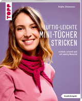Luftig-leichte Mini-Tücher stricken - Brigitte Zimmermann