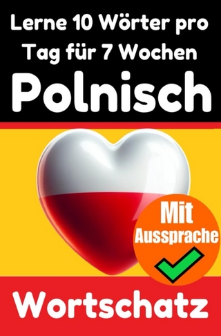 Polnisch-Vokabeltrainer: Lernen Sie 7 Wochen lang täglich 10 Polnische Wörter | Die Tägliche Polnische Herausforderung