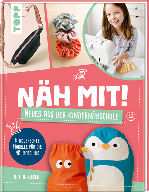 N&auml;h mit! Neues aus der Kindern&auml;hschule - Ina Andresen