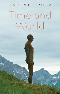 Time and World - Hartmut Rosa, Frederic Vandenberghe