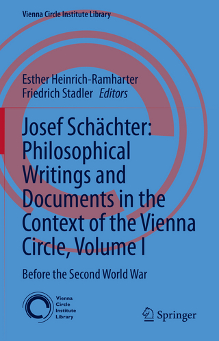 Josef Schächter: Philosophical Writings and Documents in the Context of the Vienna Circle, Volume I
