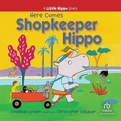 Here Comes Shopkeeper Hippo - Jonathan London