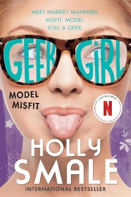 Geek Girl: Model Misfit - Holly Smale