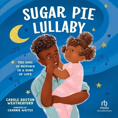 Sugar Pie Lullaby - Carole Boston Weatherford