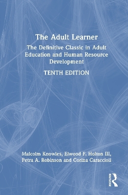 The Adult Learner - Malcolm Knowles, Petra A. Robinson, Corina Caraccioli