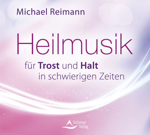 Heilmusik f&uuml;r Trost und Halt in schwierigen Zeiten - Michael Reimann