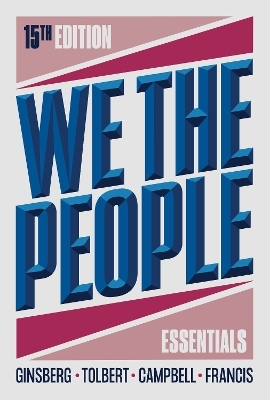 We the People - Benjamin Ginsberg, Caroline J. Tolbert, Andrea L. Campbell, Megan Ming Francis, Theodore J. Lowi