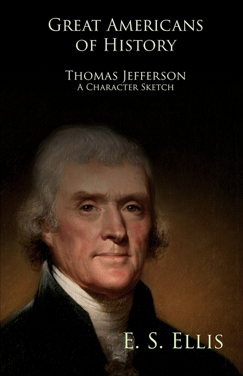 Great Americans of History - Thomas Jefferson - A Character Sketch - Edward Sylvester Ellis