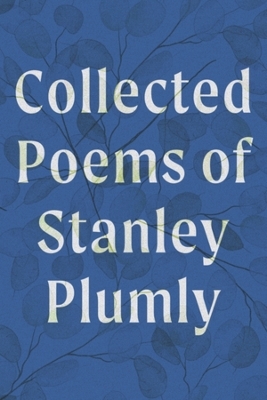 Collected Poems of Stanley Plumly