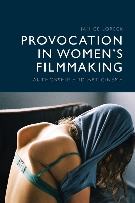 Provocation in Women&rsquo;s Filmmaking - Janice Loreck